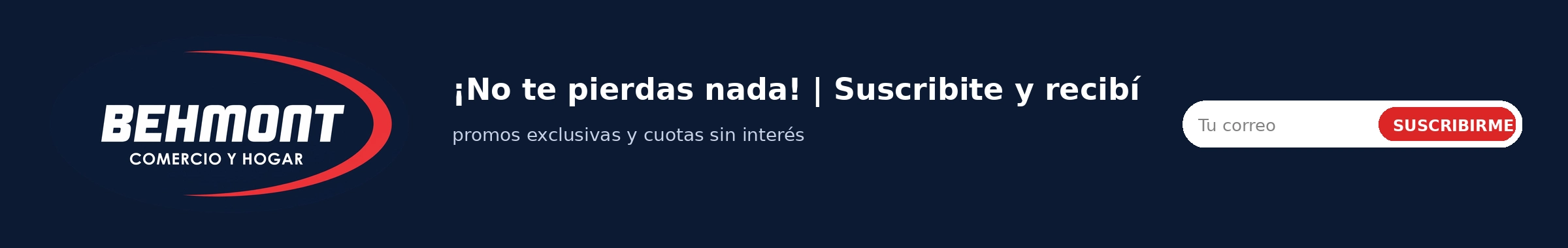 ¡No te pierdas nada! Suscribite y recibí promos exclusivas y cuotas sin interés